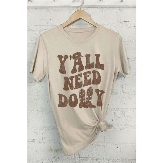 Y'all Need Dolly Graphic Tshirts