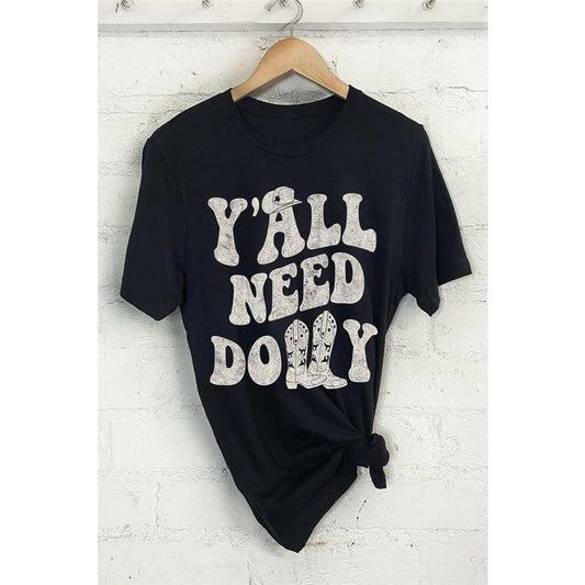 Y'all Need Dolly Graphic Tshirts